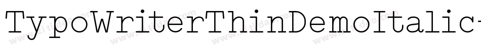 TypoWriterThinDemoItalic-LLpg字体转换 TypoWriterThinDemoItalic-LLpg字体转换