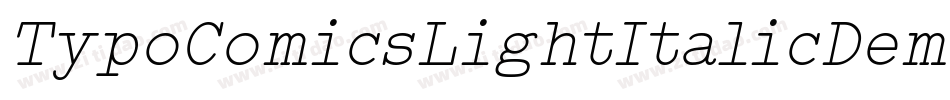 TypoComicsLightItalicDemo-RLqA字体转换 TypoComicsLightItalicDemo-RLqA字体转换