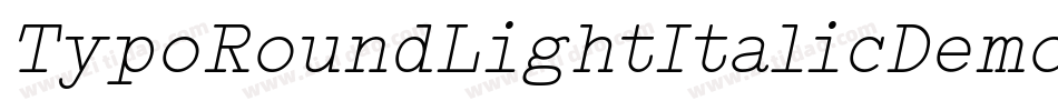 TypoRoundLightItalicDemo-7AEP字体转换