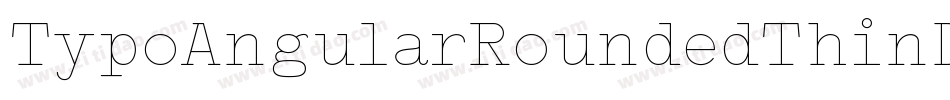 TypoAngularRoundedThinDemo-egvB字体转换 TypoAngularRoundedThinDemo-egvB字体转换