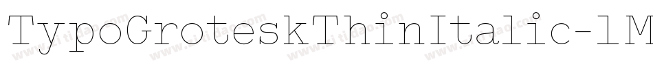 TypoGroteskThinItalic-1M3L字体转换 TypoGroteskThinItalic-1M3L字体转换