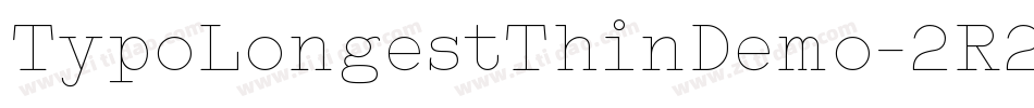 TypoLongestThinDemo-2R2e字体转换 TypoLongestThinDemo-2R2e字体转换