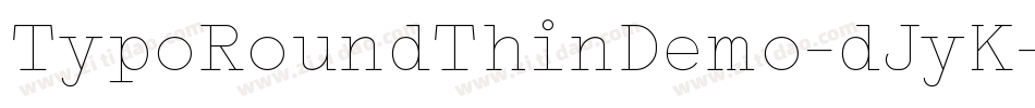 TypoRoundThinDemo-dJyK字体转换