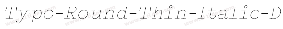 Typo-Round-Thin-Italic-Demo字体转换