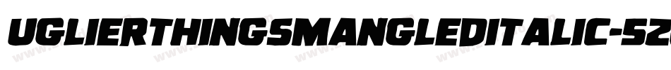 UglierThingsMangledItalic-5ZqV字体转换
