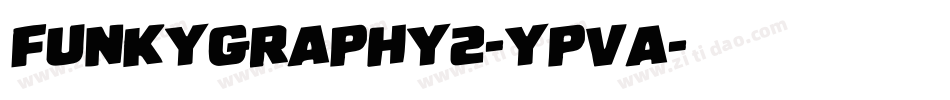 Funkygraphy2-YPVa字体转换