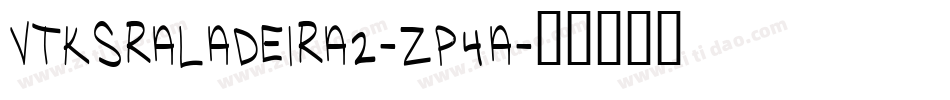 VtksRaladeira2-zp4a字体转换 VtksRaladeira2-zp4a字体转换