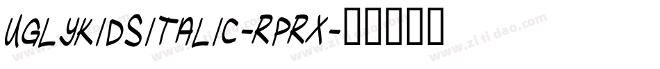 UglykidsItalic-rprx字体转换