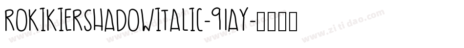 RokikierShadowItalic-91ay字体转换