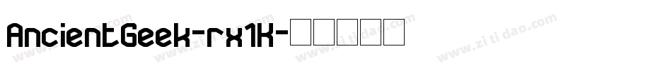 AncientGeek-rx1K字体转换 AncientGeek-rx1K字体转换
