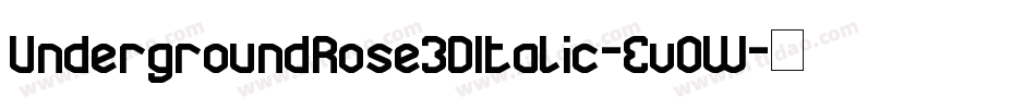 UndergroundRose3DItalic-Ev0W字体转换