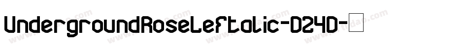 UndergroundRoseLeftalic-D24D字体转换
