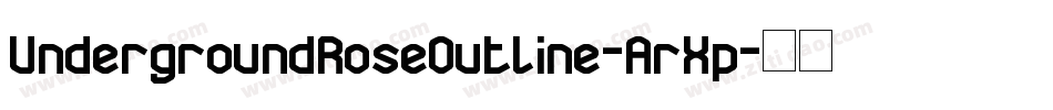 UndergroundRoseOutline-ArXp字体转换