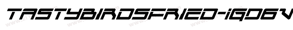 TastybirdsFried-1GD6v字体转换 TastybirdsFried-1GD6v字体转换