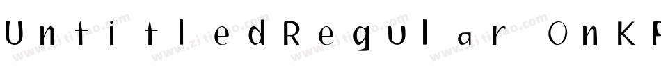 UntitledRegular-OnKP字体转换 UntitledRegular-OnKP字体转换