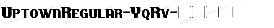 UptownRegular-YqRv字体转换