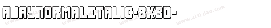 AjayNormalItalic-8K3D字体转换