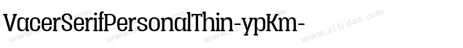 VacerSerifPersonalThin-ypKm字体转换