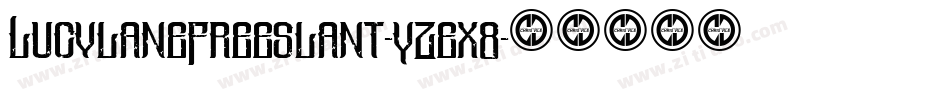 LucylaneFreeSlant-YzEx8字体转换 LucylaneFreeSlant-YzEx8字体转换