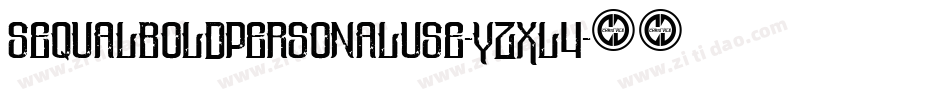 Sequalboldpersonaluse-YzXl4字体转换 Sequalboldpersonaluse-YzXl4字体转换