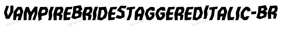 VampireBrideStaggeredItalic-BR83字体转换