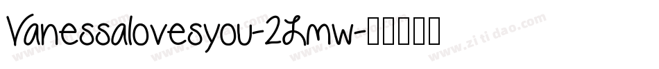 Vanessalovesyou-2Lmw字体转换