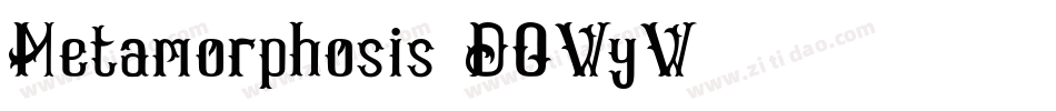 Metamorphosis-DOWyW字体转换