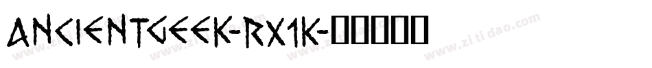 AncientGeek-rx1K字体转换 AncientGeek-rx1K字体转换