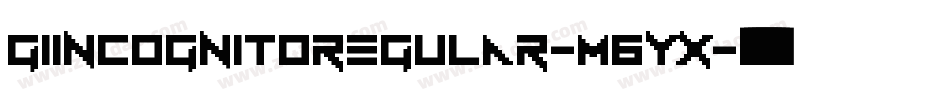 GiIncognitoRegular-m6Yx字体转换