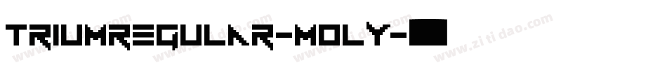 TriumRegular-MOlY字体转换 TriumRegular-MOlY字体转换