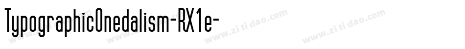 TypographicOnedalism-RX1e字体转换 TypographicOnedalism-RX1e字体转换