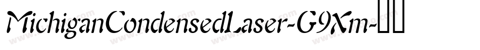 MichiganCondensedLaser-G9Xm字体转换 MichiganCondensedLaser-G9Xm字体转换