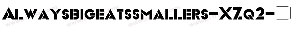 Alwaysbigeatssmallers-XZq2字体转换