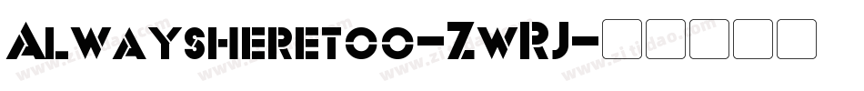Alwaysheretoo-ZwRJ字体转换
