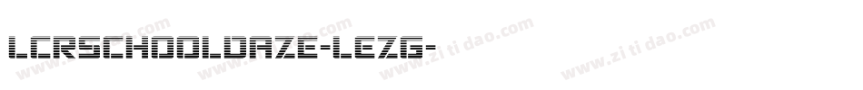 LcrSchoolDaze-LEzg字体转换 LcrSchoolDaze-LEzg字体转换