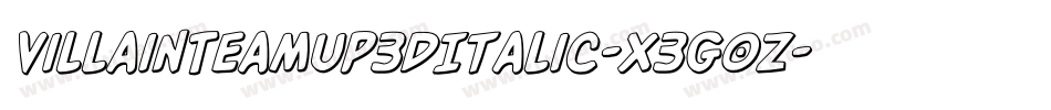 VillainTeamUp3DItalic-X3G0Z字体转换