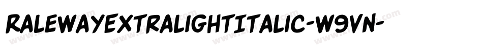 RalewayExtralightItalic-w9vn字体转换