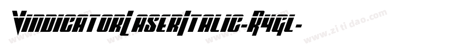 VindicatorLaserItalic-R4gl字体转换 VindicatorLaserItalic-R4gl字体转换