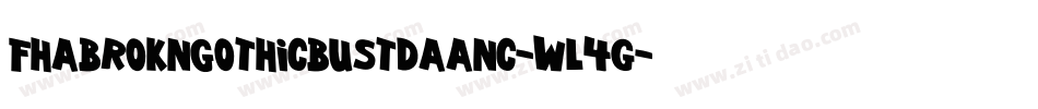 Fhabrokngothicbustdaanc-WL4G字体转换