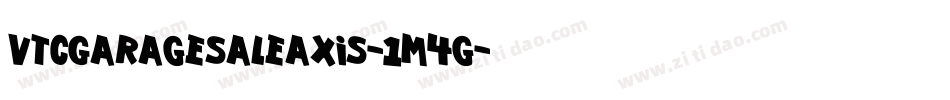 VtcGaragesaleaxis-1m4g字体转换 VtcGaragesaleaxis-1m4g字体转换