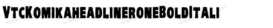 VtcKomikaheadlineroneBoldItalic-RA0e字体转换