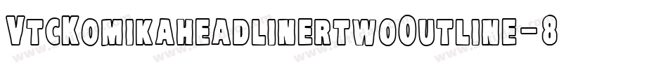 VtcKomikaheadlinertwoOutline-8ReA字体转换