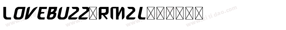 Lovebuzz-RMZl字体转换 Lovebuzz-RMZl字体转换