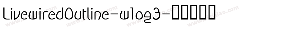 LivewiredOutline-w1og3字体转换