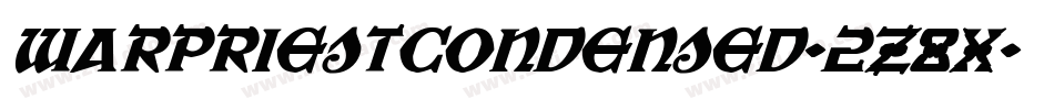 WarPriestCondensed-2Z8X字体转换 WarPriestCondensed-2Z8X字体转换