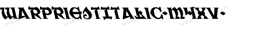 WarPriestItalic-m4xv字体转换 WarPriestItalic-m4xv字体转换