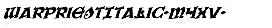WarPriestItalic-m4xv字体转换 WarPriestItalic-m4xv字体转换