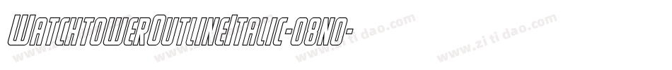 WatchtowerOutlineItalic-o8n0字体转换 WatchtowerOutlineItalic-o8n0字体转换