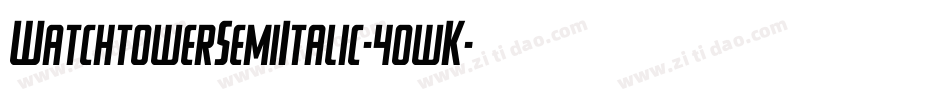 WatchtowerSemiItalic-40wK字体转换