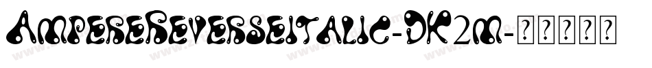 AmpereReverseitalic-DK2m字体转换